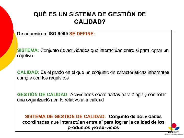 QUÉ ES UN SISTEMA DE GESTIÓN DE CALIDAD? De acuerdo a ISO 9000 SE