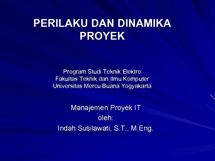 PERILAKU DAN DINAMIKA PROYEK Program Studi Teknik Elektro Fakultas Teknik dan Ilmu Komputer Universitas