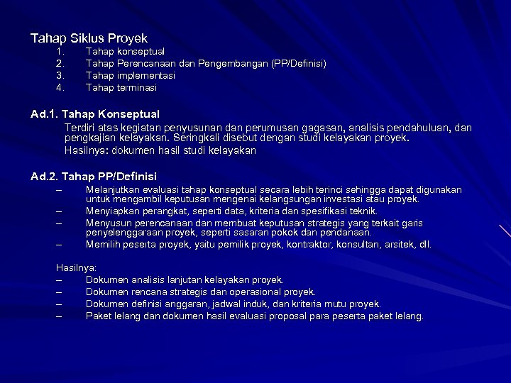 Tahap Siklus Proyek 1. 2. 3. 4. Tahap konseptual Tahap Perencanaan dan Pengembangan (PP/Definisi)