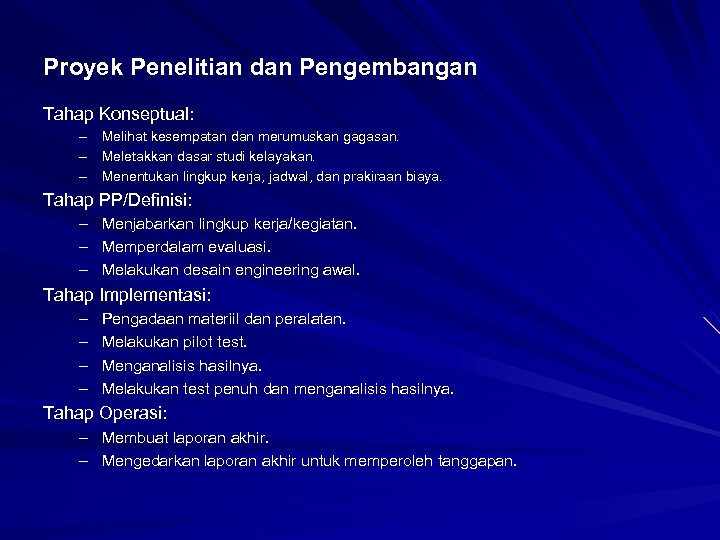 Proyek Penelitian dan Pengembangan Tahap Konseptual: – Melihat kesempatan dan merumuskan gagasan. – Meletakkan