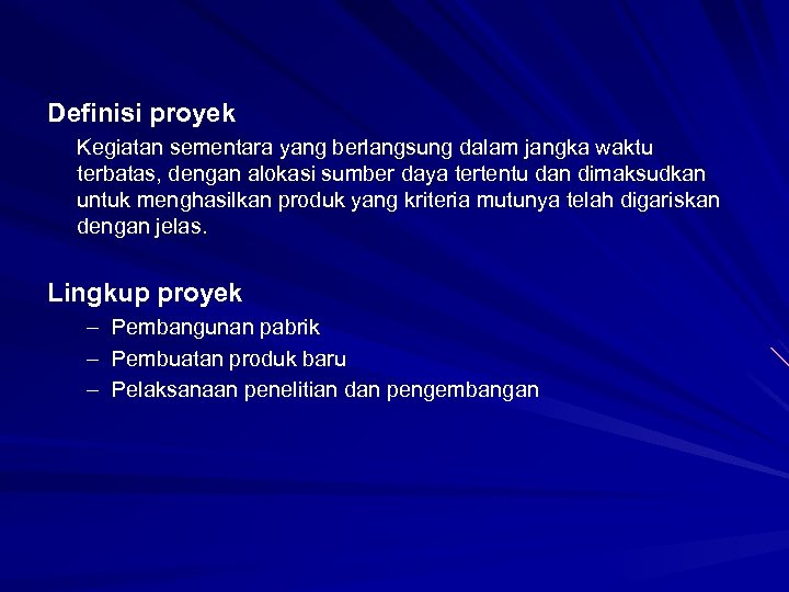 Definisi proyek Kegiatan sementara yang berlangsung dalam jangka waktu terbatas, dengan alokasi sumber daya