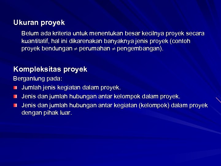 Ukuran proyek Belum ada kriteria untuk menentukan besar kecilnya proyek secara kuantitatif, hal ini