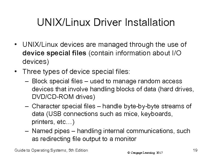 UNIX/Linux Driver Installation • UNIX/Linux devices are managed through the use of device special