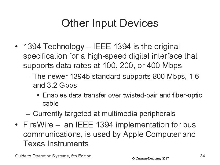 Other Input Devices • 1394 Technology – IEEE 1394 is the original specification for