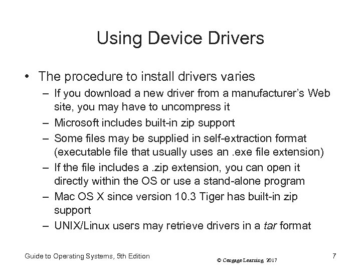 Using Device Drivers • The procedure to install drivers varies – If you download