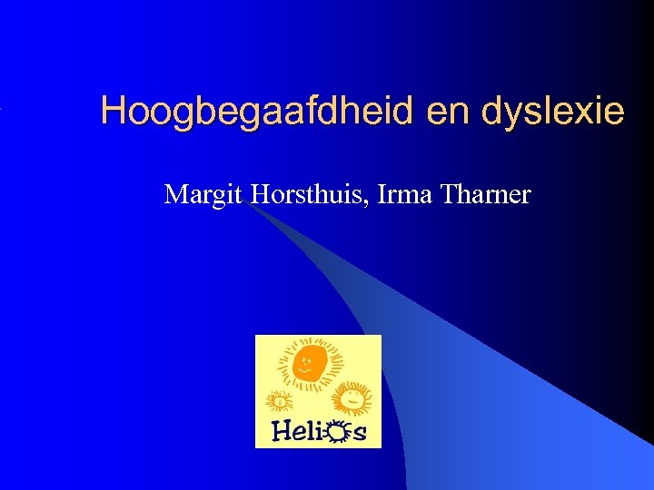 Hoogbegaafdheid en dyslexie Margit Horsthuis, Irma Tharner 