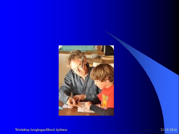 Workshop hoogbegaafdheid-dyslexie 21 -10 -2014 