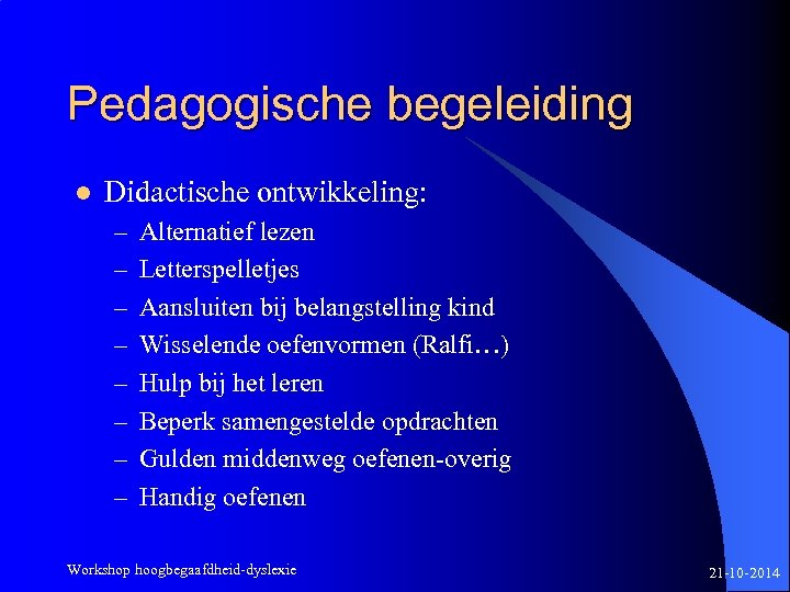 Pedagogische begeleiding l Didactische ontwikkeling: – – – – Alternatief lezen Letterspelletjes Aansluiten bij