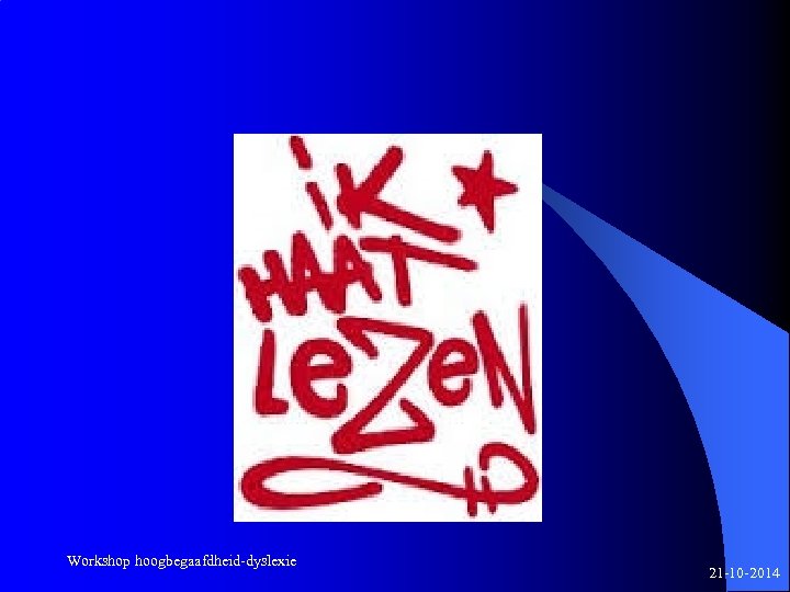 Workshop hoogbegaafdheid-dyslexie 21 -10 -2014 