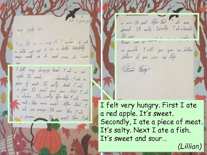 I felt very hungry. First I ate a red apple. It’s sweet. Secondly, I