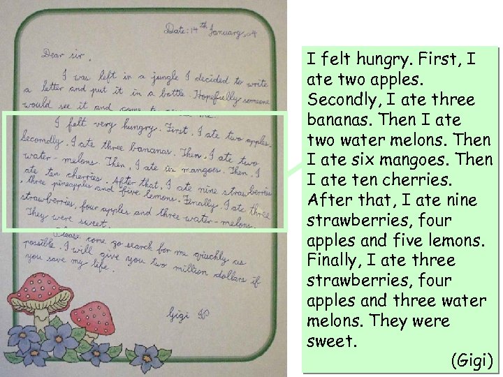 I felt hungry. First, I ate two apples. Secondly, I ate three bananas. Then