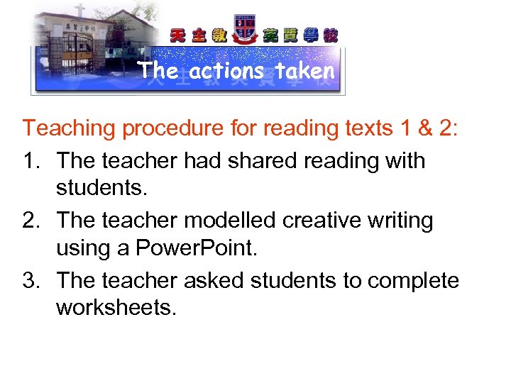 The actions taken Teaching procedure for reading texts 1 & 2: 1. The teacher