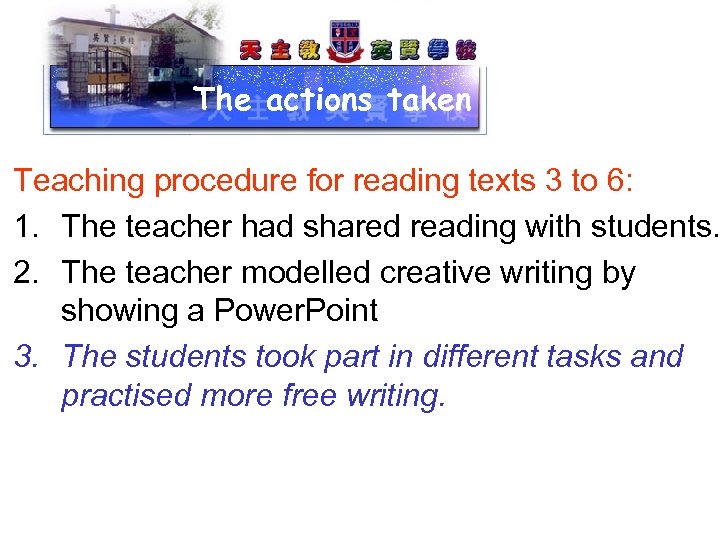 The actions taken Teaching procedure for reading texts 3 to 6: 1. The teacher