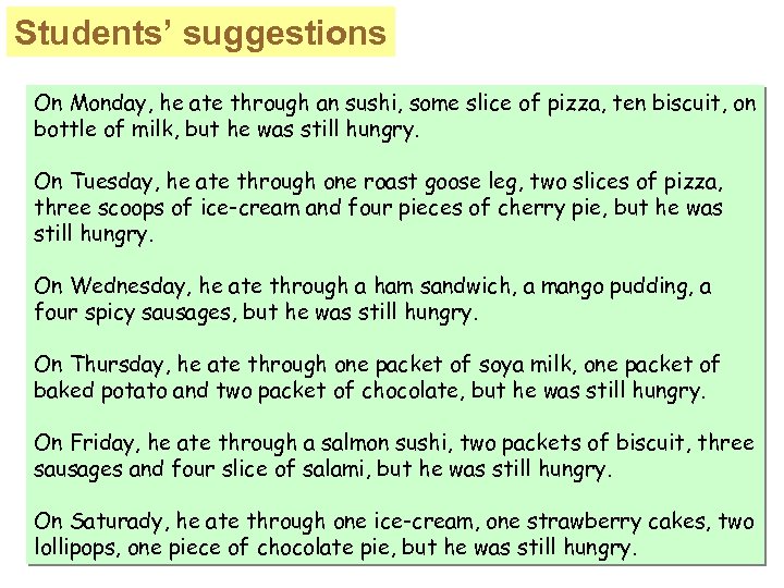 Students’ suggestions On Monday, he ate through an sushi, some slice of pizza, ten