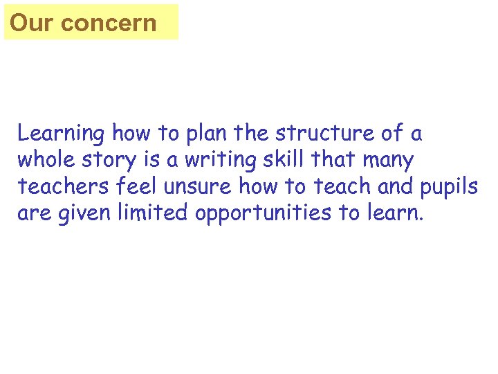Our concern Learning how to plan the structure of a whole story is a