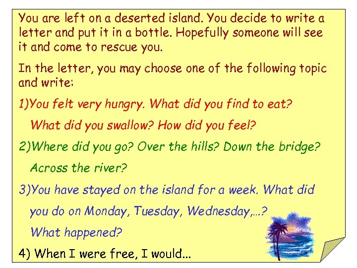 You are left on a deserted island. You decide to write a letter and