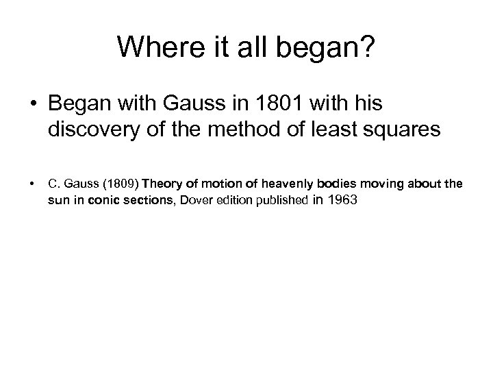 Where it all began? • Began with Gauss in 1801 with his discovery of