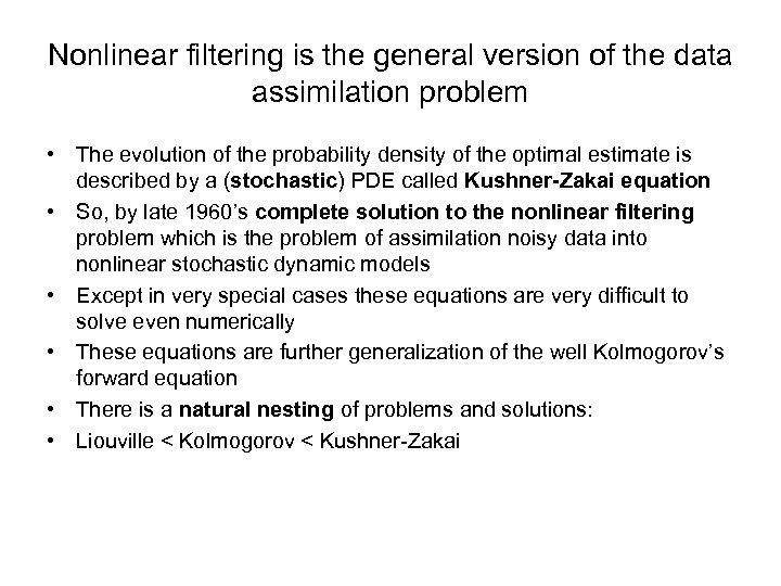 Nonlinear filtering is the general version of the data assimilation problem • The evolution