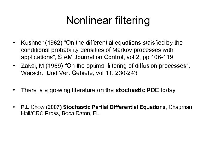 Nonlinear filtering • Kushner (1962) “On the differential equations staisfied by the conditional probability