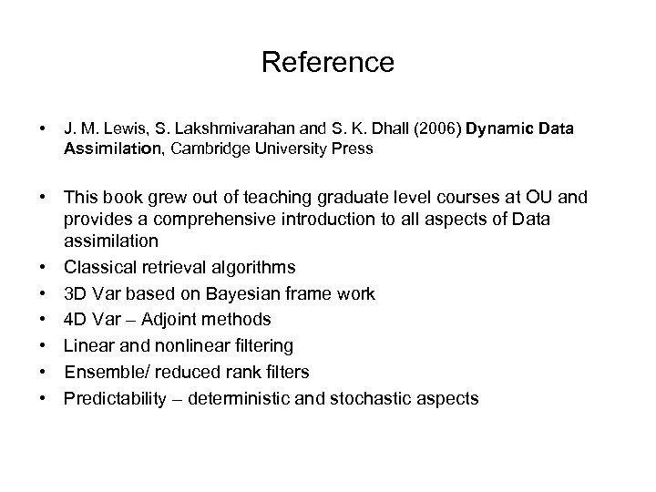 Reference • J. M. Lewis, S. Lakshmivarahan and S. K. Dhall (2006) Dynamic Data