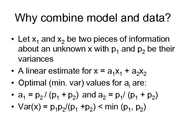 Why combine model and data? • Let x 1 and x 2 be two