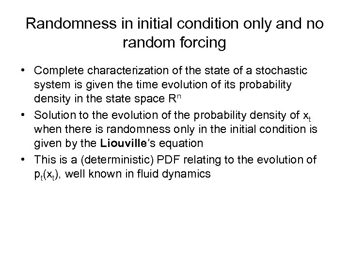 Randomness in initial condition only and no random forcing • Complete characterization of the