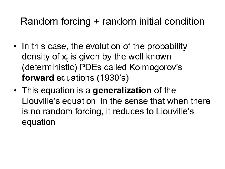 Random forcing + random initial condition • In this case, the evolution of the