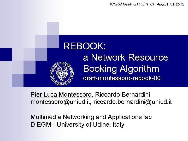 ICNRG Meeting @ IETF-84, August 1 st, 2012 REBOOK: a Network Resource Booking Algorithm