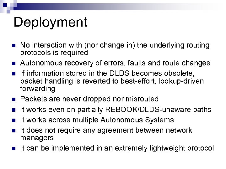 Deployment n n n n No interaction with (nor change in) the underlying routing