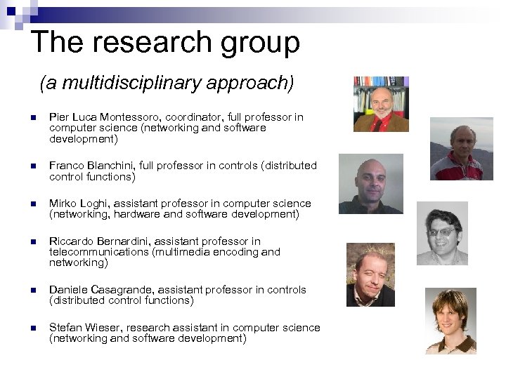 The research group (a multidisciplinary approach) n Pier Luca Montessoro, coordinator, full professor in