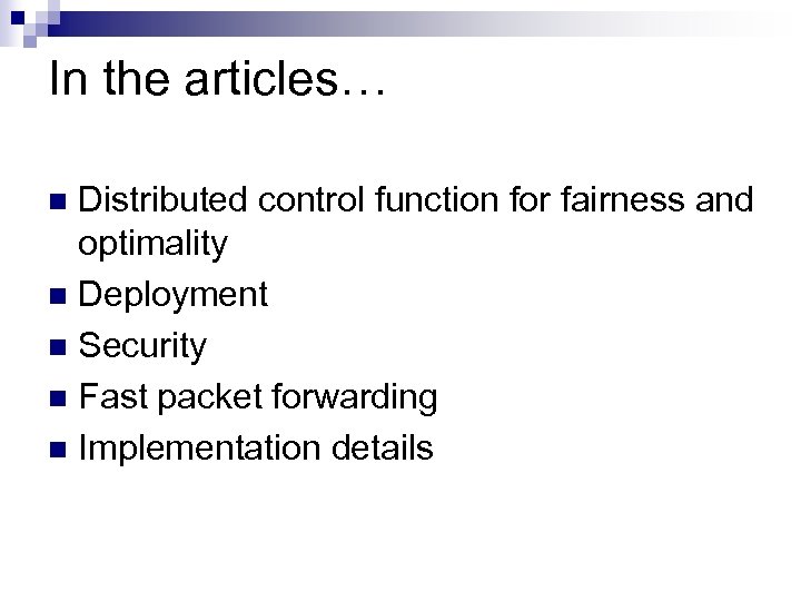 In the articles… Distributed control function for fairness and optimality n Deployment n Security