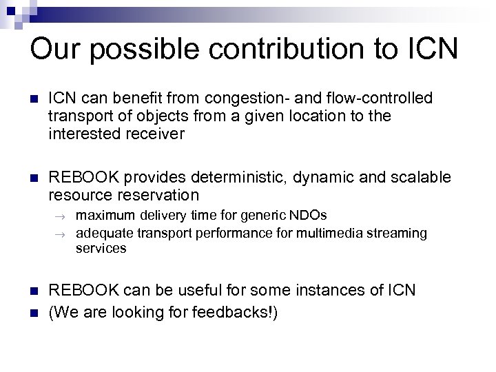 Our possible contribution to ICN n ICN can benefit from congestion- and flow-controlled transport