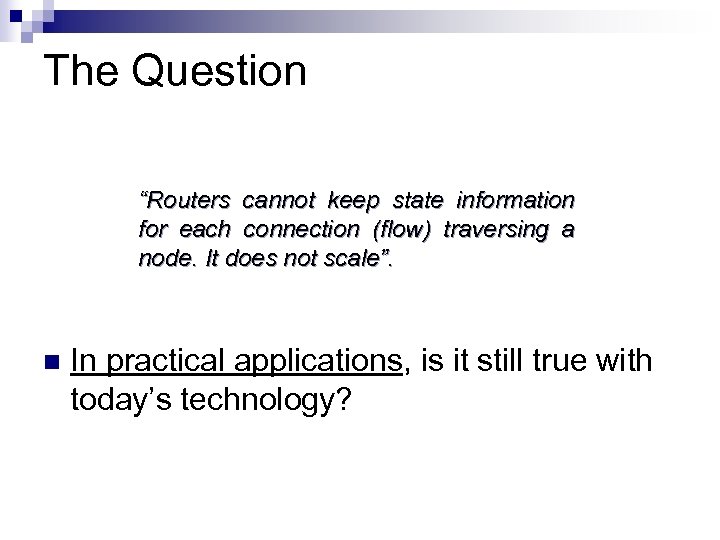 The Question “Routers cannot keep state information for each connection (flow) traversing a node.