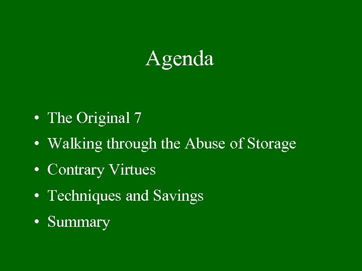 Agenda • The Original 7 • Walking through the Abuse of Storage • Contrary