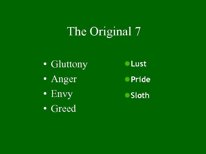 The Original 7 • • Gluttony Anger Envy Greed l Lust l Pride l