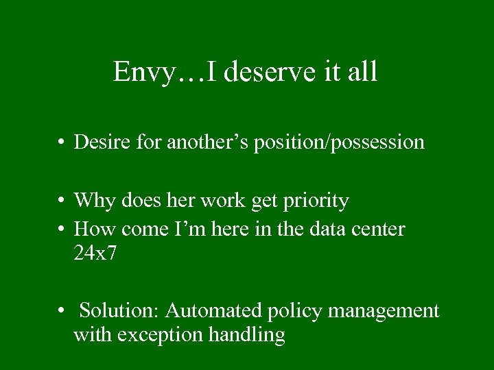 Envy…I deserve it all • Desire for another’s position/possession • Why does her work