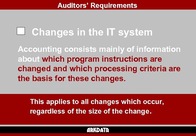 Auditors’ Requirements Changes in the IT system Accounting consists mainly of information about which