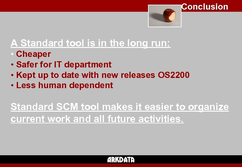 Conclusion A Standard tool is in the long run: • Cheaper • Safer for