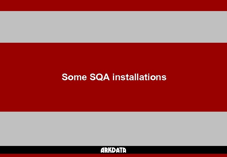 Some SQA installations 