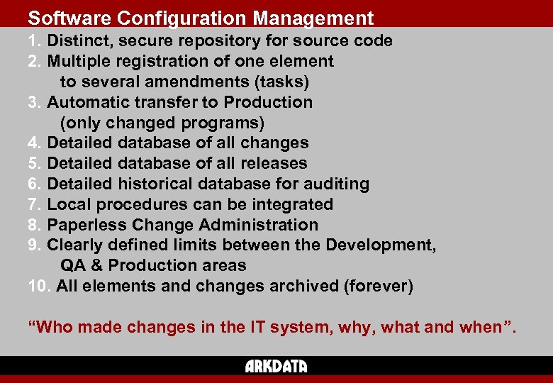 Software Configuration Management Definition 1. Distinct, secure repository for source code 2. Multiple registration