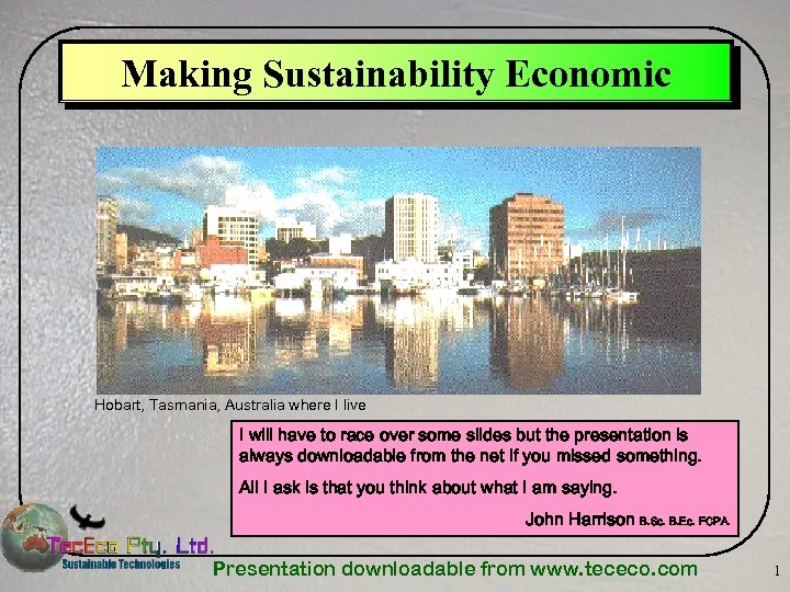 Making Sustainability Economic Hobart, Tasmania, Australia where I live I will have to race