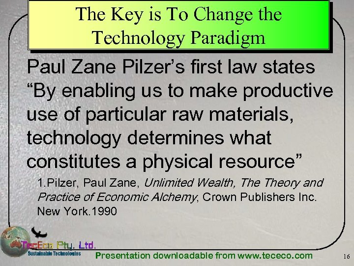 The Key is To Change the Technology Paradigm Paul Zane Pilzer’s first law states