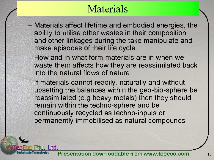 Materials – Materials affect lifetime and embodied energies, the ability to utilise other wastes