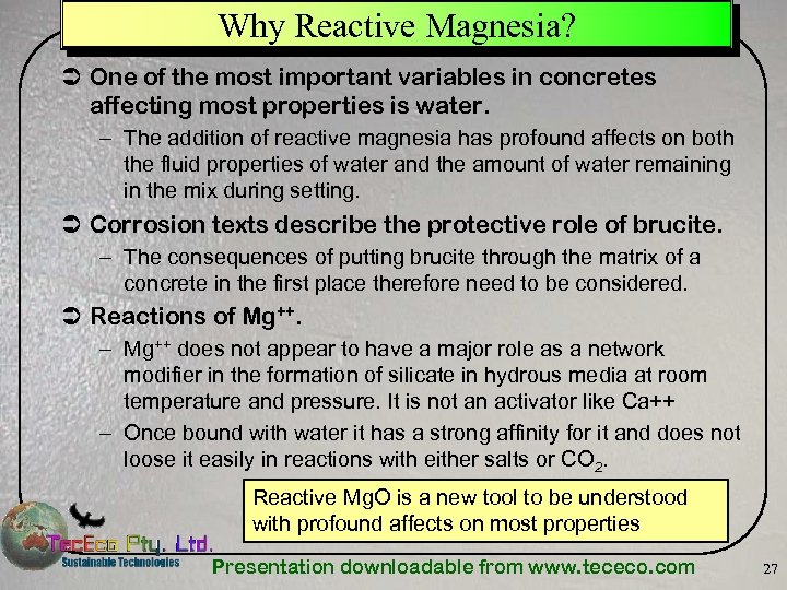 Why Reactive Magnesia? Ü One of the most important variables in concretes affecting most