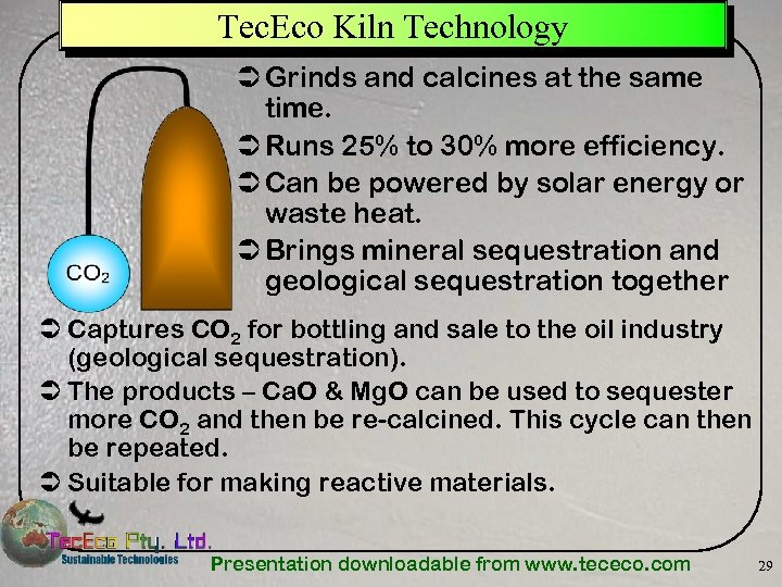 Tec. Eco Kiln Technology Ü Grinds and calcines at the same time. Ü Runs