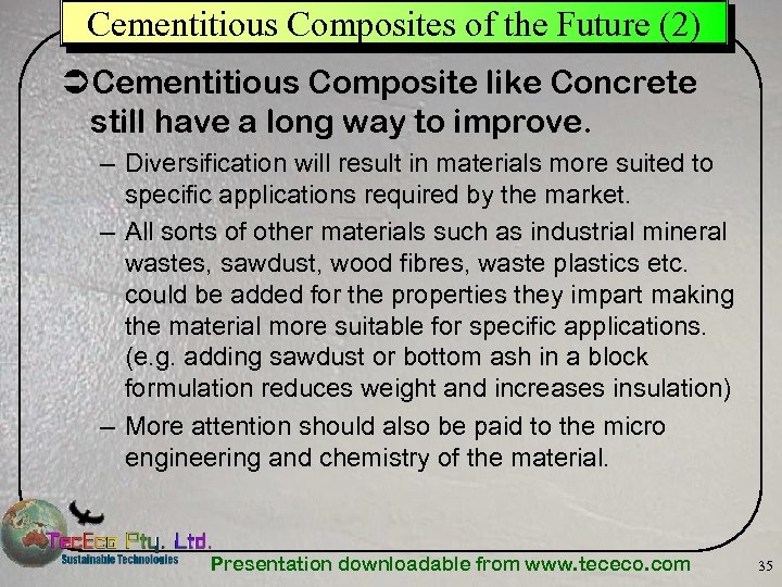 Cementitious Composites of the Future (2) ÜCementitious Composite like Concrete still have a long