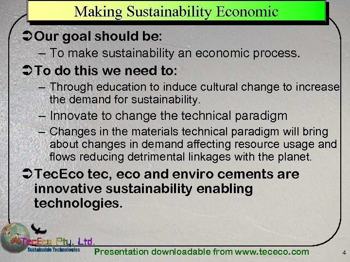 Making Sustainability Economic Ü Our goal should be: – To make sustainability an economic