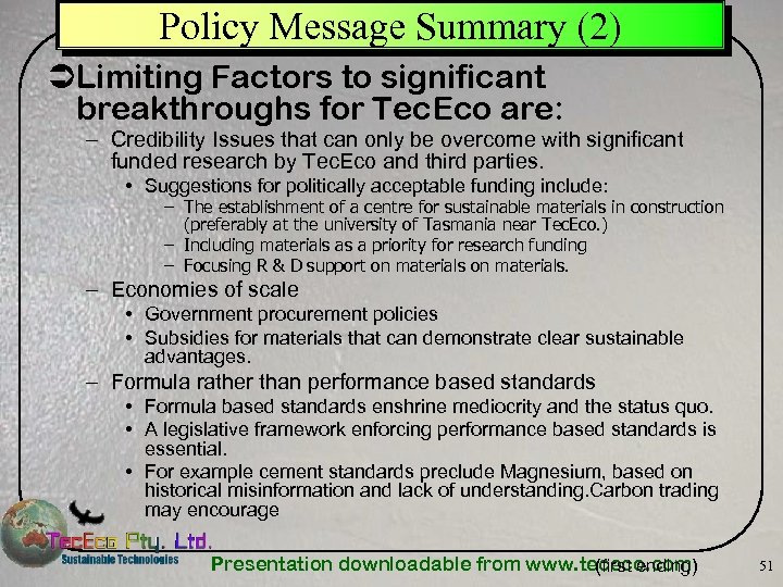 Policy Message Summary (2) ÜLimiting Factors to significant breakthroughs for Tec. Eco are: –