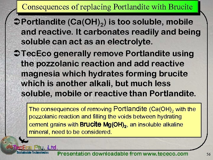 Consequences of replacing Portlandite with Brucite Ü Portlandite (Ca(OH)2) is too soluble, mobile and