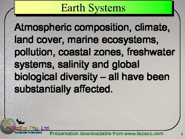 Earth Systems Atmospheric composition, climate, land cover, marine ecosystems, pollution, coastal zones, freshwater systems,